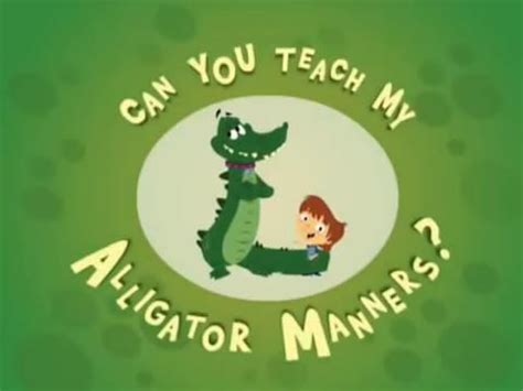 Can You Teach My Alligator Manners Museum Manners Tv Episode 2011