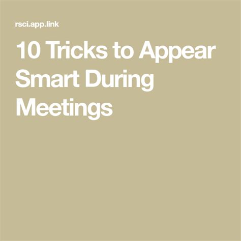 10 Tricks To Appear Smart During Meetings Words Matter Fun Stuff Trick Appearance Meet Fun