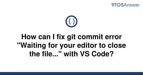 Solved How Can I Fix Git Commit Error Waiting For Your 9to5answer