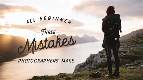 3 Mistakes All Beginner Photographers Make YouTube