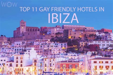 top 11 gay friendly hotels in ibiza 2023 wow travel