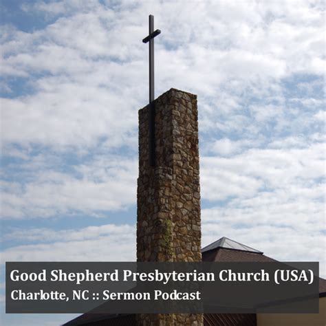 Good Shepherd Presbyterian Sermons Charlotte Nc Podcast