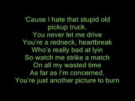 Picture disc versions were released in both the rca life time picture disc set and the fashion picture disc set. Picture to Burn - Taylor Swift ( with Lyrics ) - YouTube