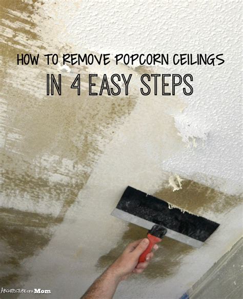 Remove popcorn ceiling by scraping, or cover it with drywall. Architecture of a Mom: How to Remove Popcorn Ceiling in 4 ...