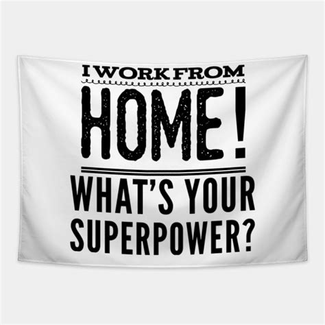 By using online technology people contact other countries and expand their business. I work from home! What's your superpower? - Funny Quarantine Quotes - Tapestry | TeePublic