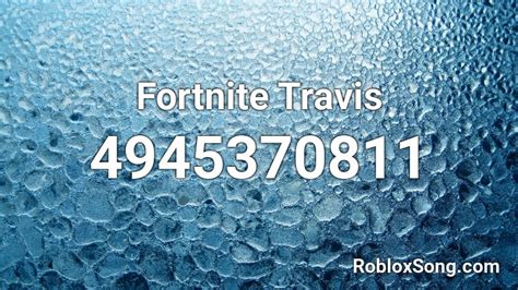 Fortnite Travis Roblox Id Roblox Music Codes