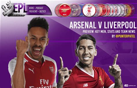Arsenal Vs Liverpool Preview Team News Stats And Key Men