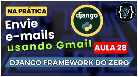 COMO Enviar E Mails Usando Gmail CRIE Um Aplicativo WEB Django Do
