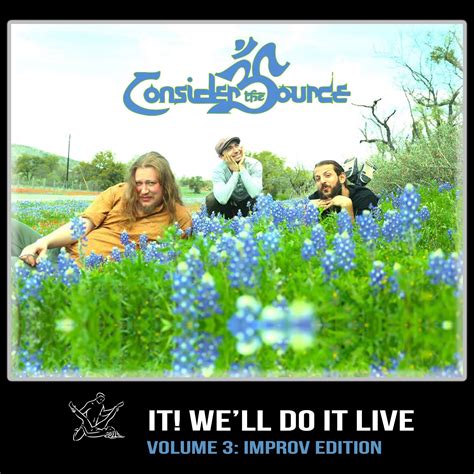 Download Consider the Source - F**k It! We'll Do It Live - Volume 3: Improv Edition by Consider 