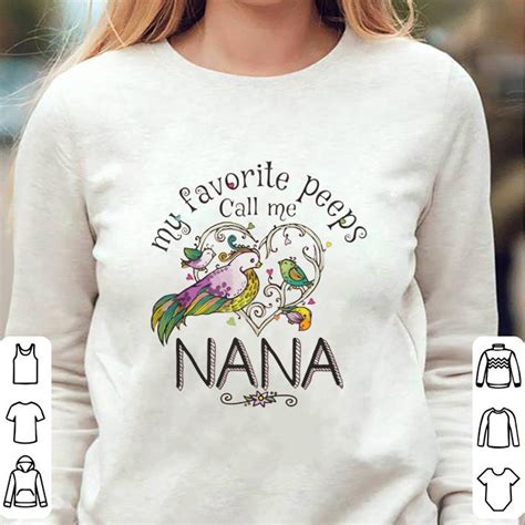 My Favorite Peeps Call Me Nana Shirt Hoodie Sweater Longsleeve T Shirt