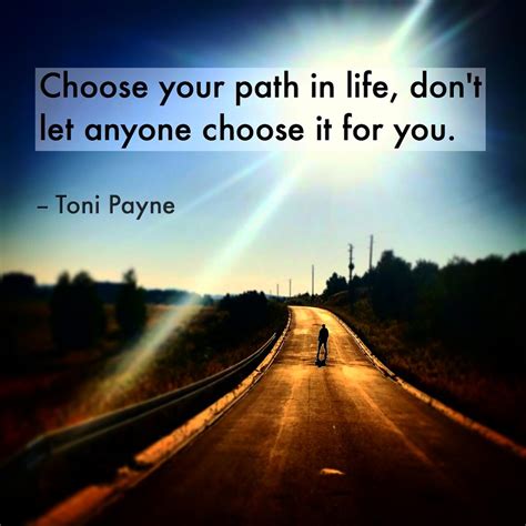 Quote About Choosing Your Path In Life Toni Payne Quotes Poetry