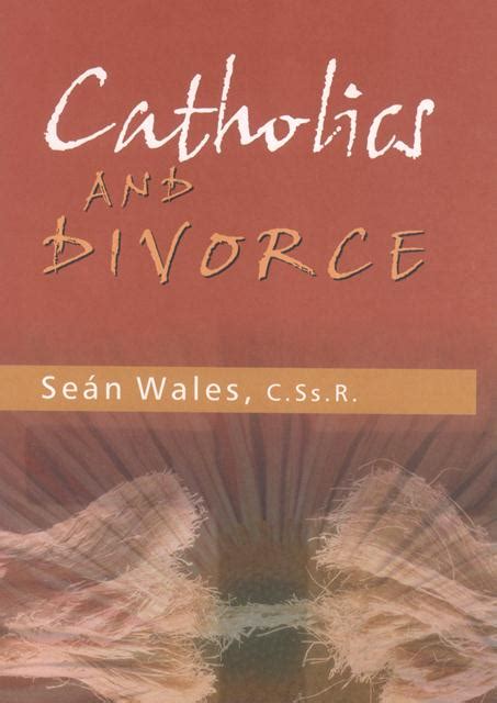 Catholics And Divorce Redemptorist Pastoral Publications