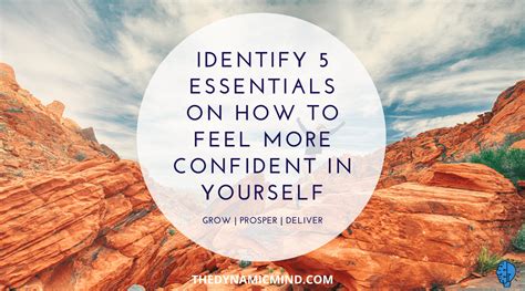 Identify 5 Essentials On How To Feel More Confident In Yourself The Dynamic Mind