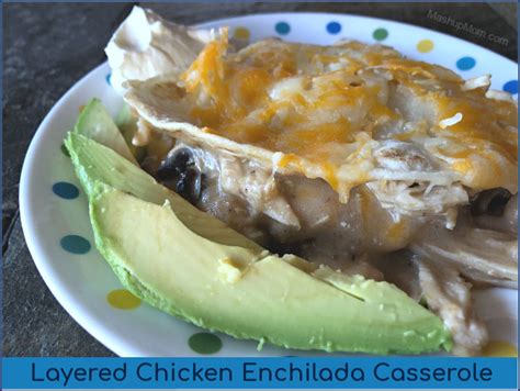 Layered Chicken Enchilada Casserole