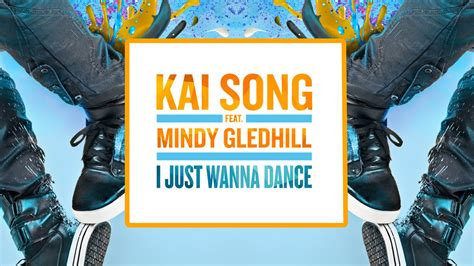 Kai Song I Just Wanna Dance Feat Mindy Gledhill Cover