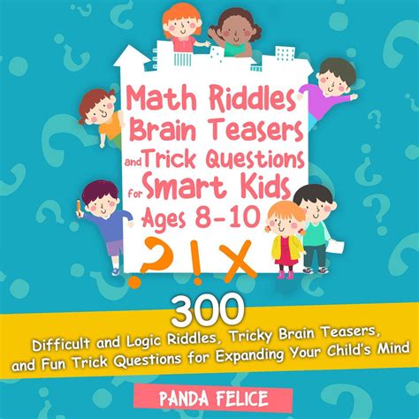 Math Riddles Brain Teasers And Trick Questions For Smart Kids Ages 8