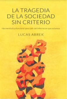 Pdf La Tragedia De La Sociedad Sin Criterio Von Lucas Abrek Ebook