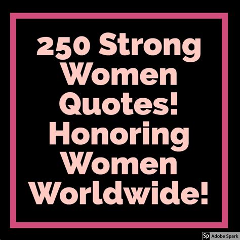 Strong women are women who are candid, forthright and quite liberal in their views. The Best 250 Strong Women Quotes (The Ultimate List)