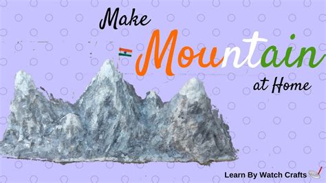Make Mountain Model At Your Home Diy Learn By Watch Crafts Youtube