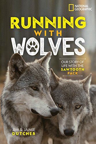 Running With Wolves Our Story Of Life With The Sawtooth Pack Dutcher