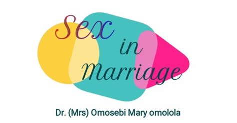 Sex In Marriage A Message To Women Omosebi Mary Omolola Phd