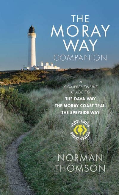 The Moray Way Companion A Comprehensive Guide To The Dava Way The
