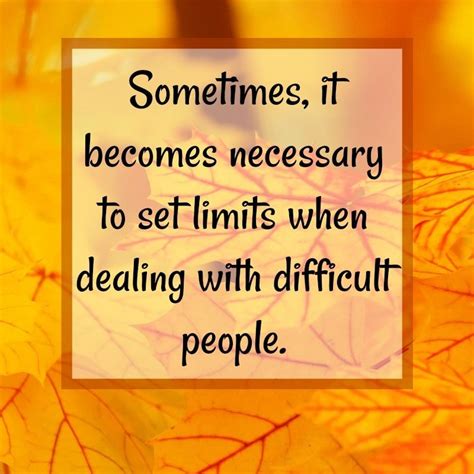 Advice For Dealing With Difficult People Set Limits Dealing With