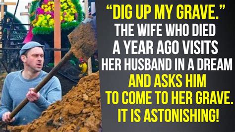 “dig Up My Grave” Wife Who Died A Year Ago Asks Her Husband To Come To Her Grave It Is