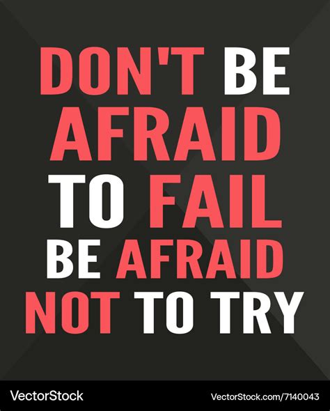 Dont Be Afraid To Fail Be Afraid Not To Try Vector Image