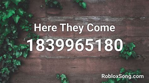 Here They Come Roblox Id Roblox Music Codes