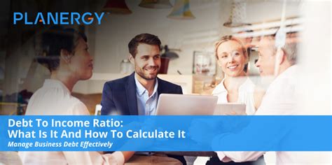 Debt To Income Ratio What Is It And How To Calculate It Planergy Software