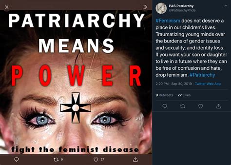 That position is reinforced by societal and cultural norms, religious teachings, media portrayals of gender roles. "PATRIARCHY MEANS POWER! Fight the feminist disease ...