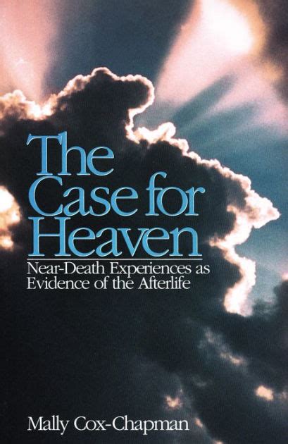 The Case For Heaven Near Death Experiences As Evidence Of The