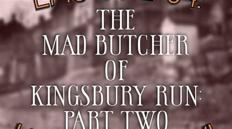 The Mad Butcher Of Kingsbury Run Part Two Ghoulish Tendencies