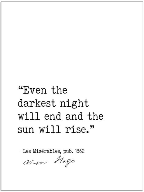 Victor Hugo Les Misérables Even The Darkest Night Author Etsy Motivacional Quotes Quotes