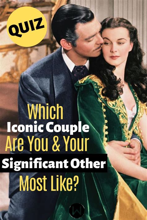 Quiz Which Iconic Couple Are You And Your Significant Other Most Like