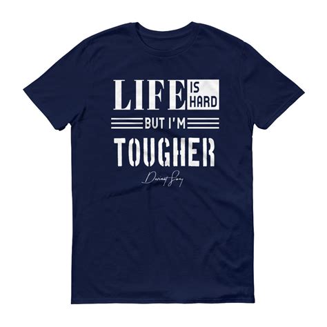 Mens Life Is Hard But Im Tougher Short Sleeve T Shirt Deviant Sway