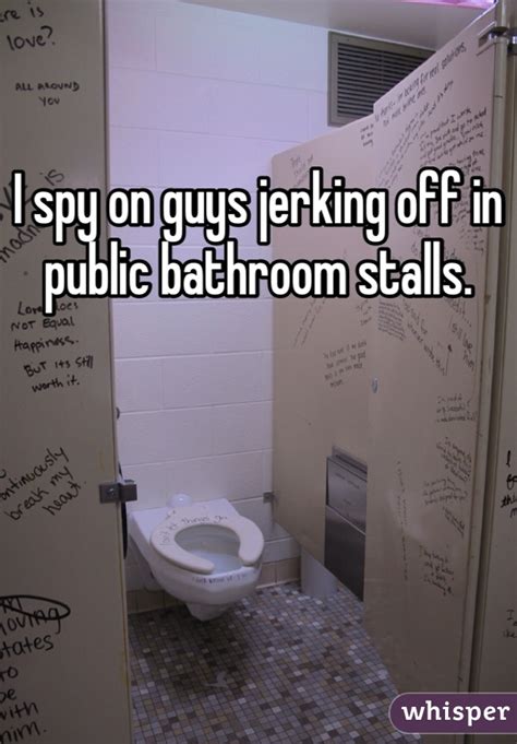 i spy on guys jerking off in public bathroom stalls