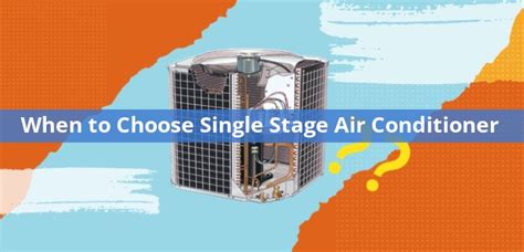 When To Choose Single Stage Air Conditioner Pros And Cons Pickhvac