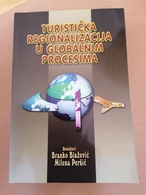 Turistička Regionalizacija U Globalnim Procesima Blažević I Peršić