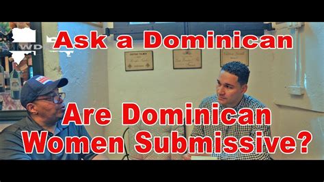 Ask A Dominican Are Dominican Women Submissive Honest Answers Youtube