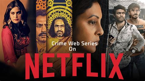 Best Crime Web Series On Netflix India In Hindi Cen