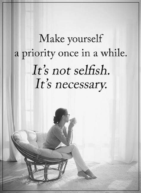 Make Yourself A Priority Once In A While It S Not Selfish It S