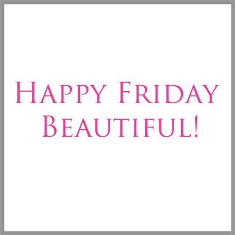 Happy Beautiful Friday Pictures Photos And Images For Facebook