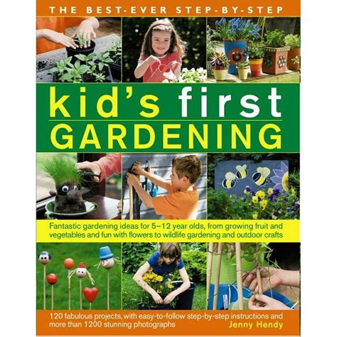 The Best Ever Step By Step Kids First Gardening Fantastic Gardening