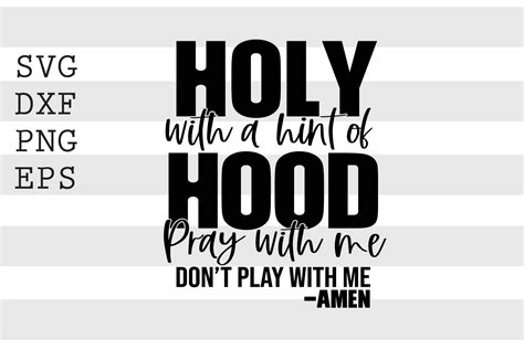 Holy With A Hint Of Hood Pray With Me Dont Play With Me Svg By