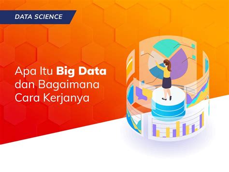 Apa Itu Big Data Dan Bagaimana Cara Kerjanya