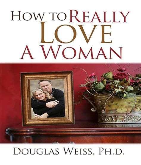 how to really love a woman douglas weiss ph d janelle evangelides movies and tv