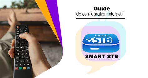 Smart Stb Comment A Marche Activation Et Configuration De L