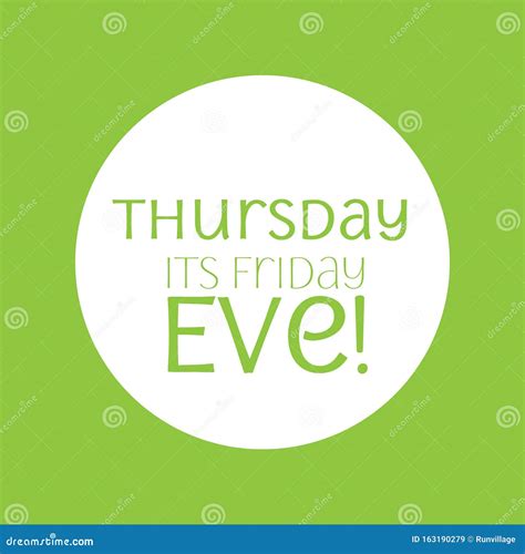 Thursday Is Friday Eve Have A Fabulous Thursday Thursday Morning